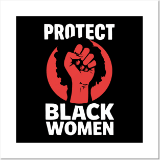 Protect Black Women Posters and Art